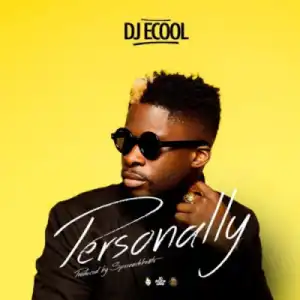 DJ Ecool - Personally (Prod. SperoachBeatz)